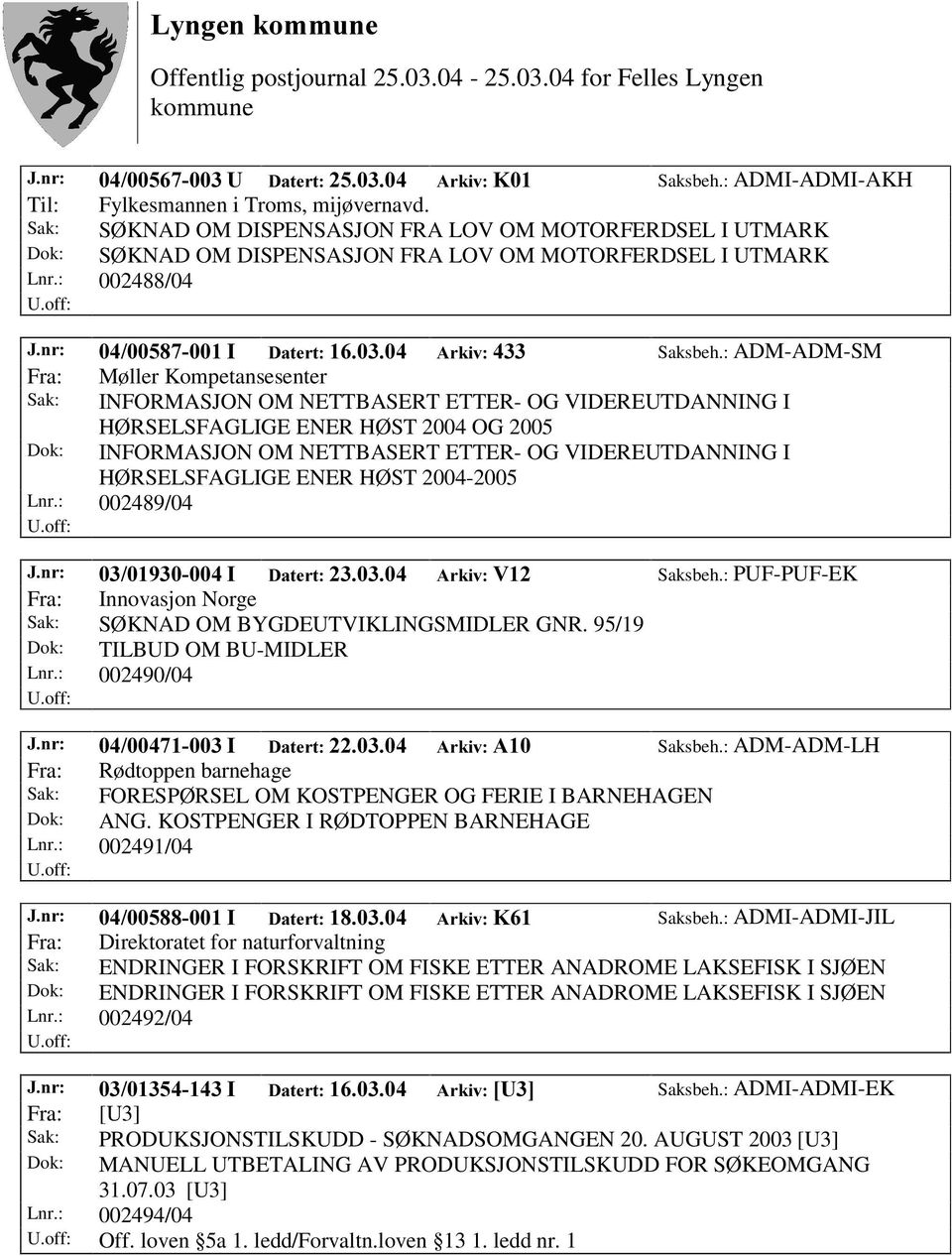 : ADM-ADM-SM Fra: Møller Kompetansesenter Sak: INFORMASJON OM NETTBASERT ETTER- OG VIDEREUTDANNING I HØ RSELSFAGLIGE ENER HØ ST 2004 OG 2005 Dok: INFORMASJON OM NETTBASERT ETTER- OG VIDEREUTDANNING I