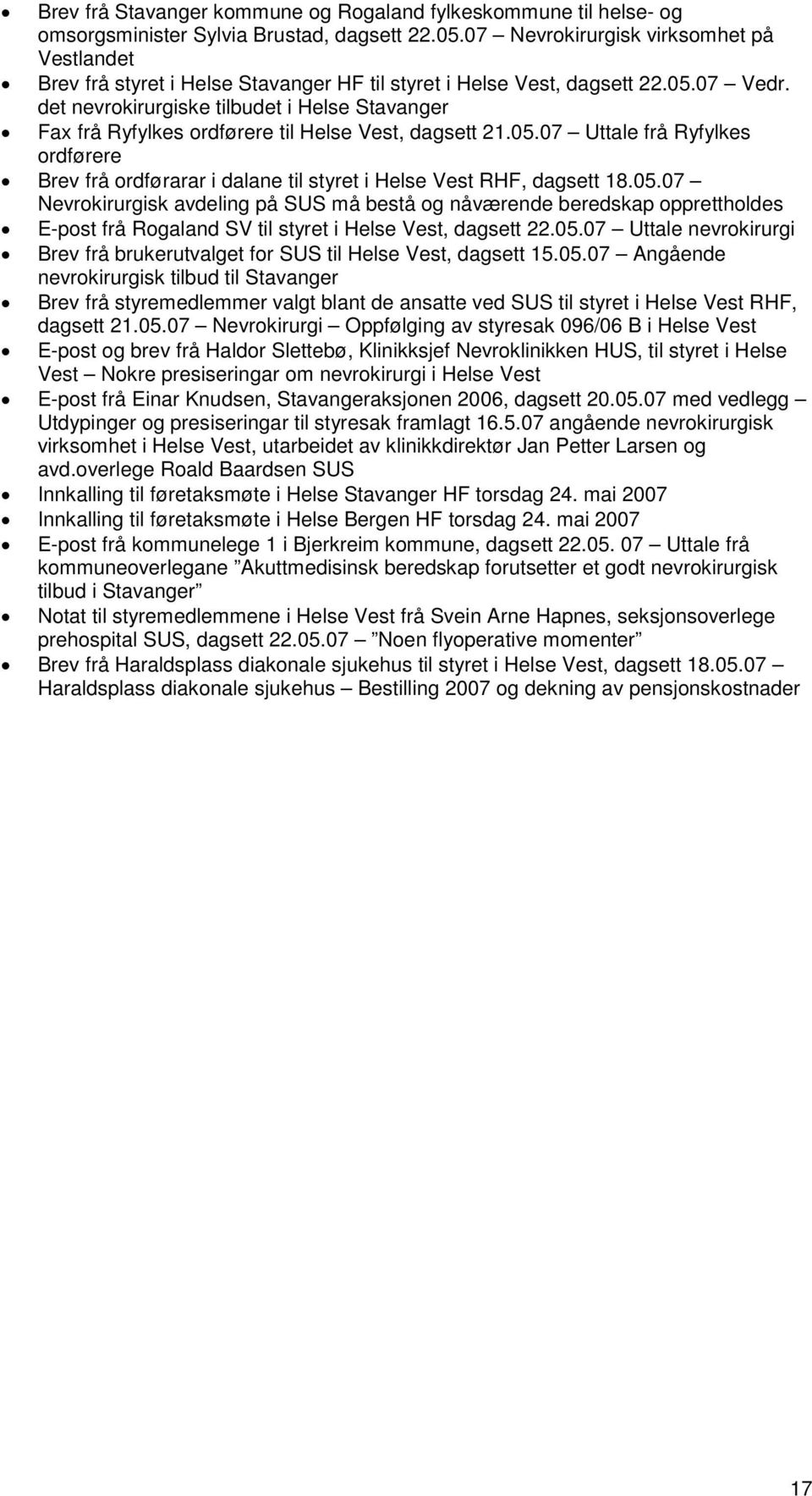 det nevrokirurgiske tilbudet i Helse Stavanger Fax frå Ryfylkes ordførere til Helse Vest, dagsett 21.05.