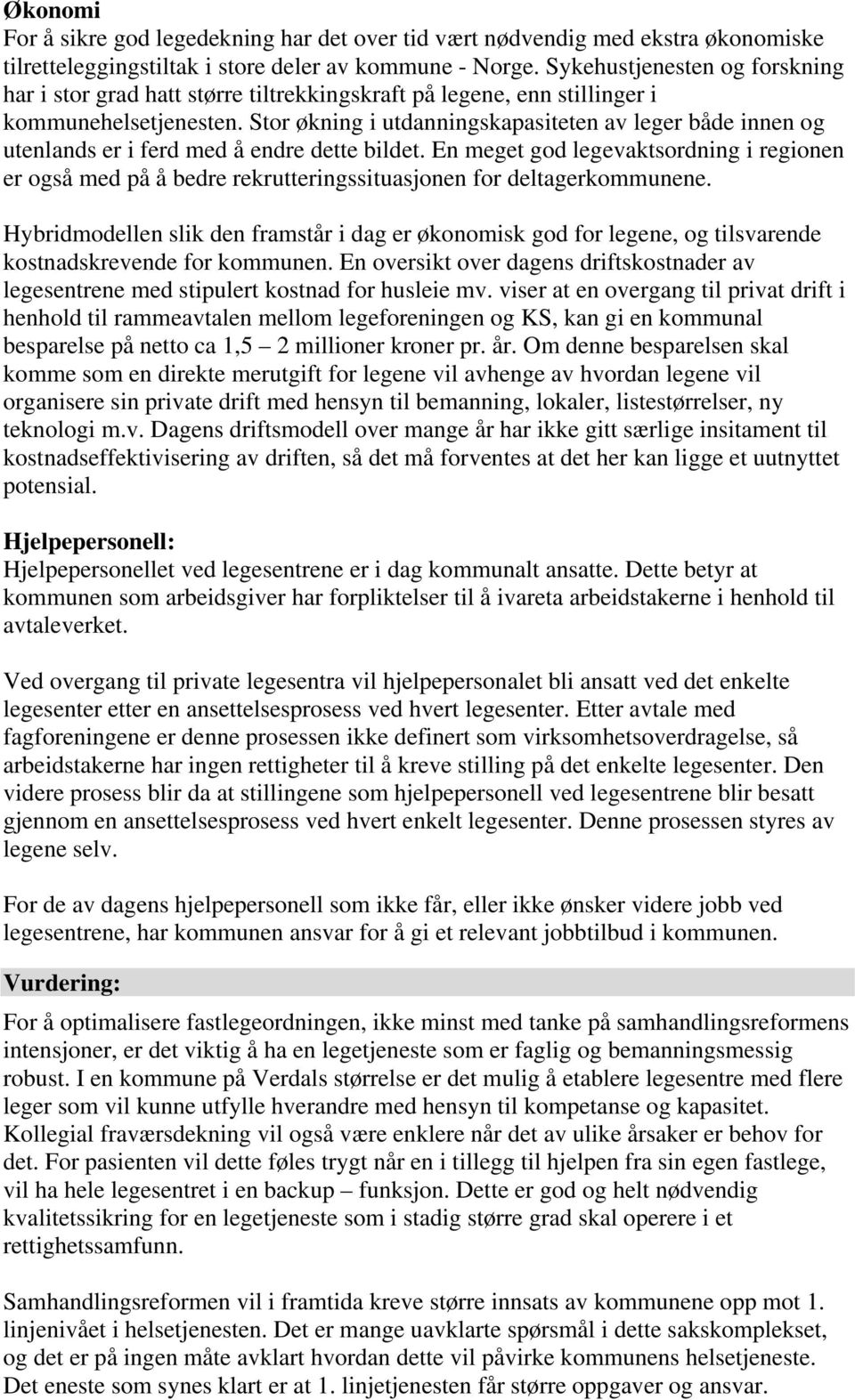 Stor økning i utdanningskapasiteten av leger både innen og utenlands er i ferd med å endre dette bildet.