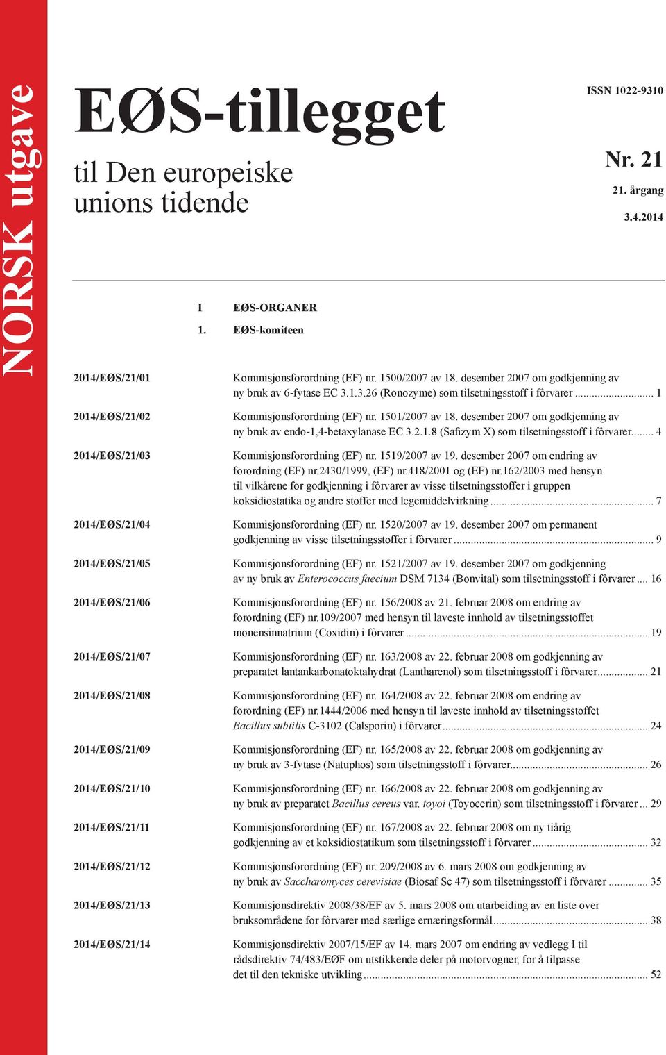 .. 1 2014/EØS/21/02 2014/EØS/21/03 2014/EØS/21/04 2014/EØS/21/05 2014/EØS/21/06 2014/EØS/21/07 2014/EØS/21/08 2014/EØS/21/09 2014/EØS/21/10 2014/EØS/21/11 2014/EØS/21/12 2014/EØS/21/13 2014/EØS/21/14