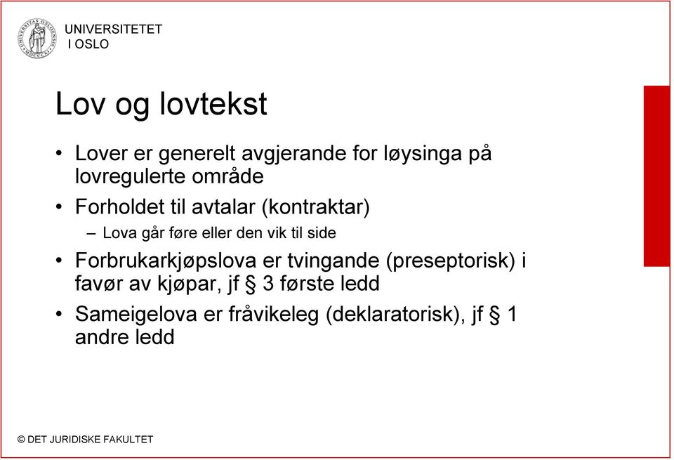 side Forbrukarkjøpslova er tvingande (preseptorisk) i favør av kjøpar, jf