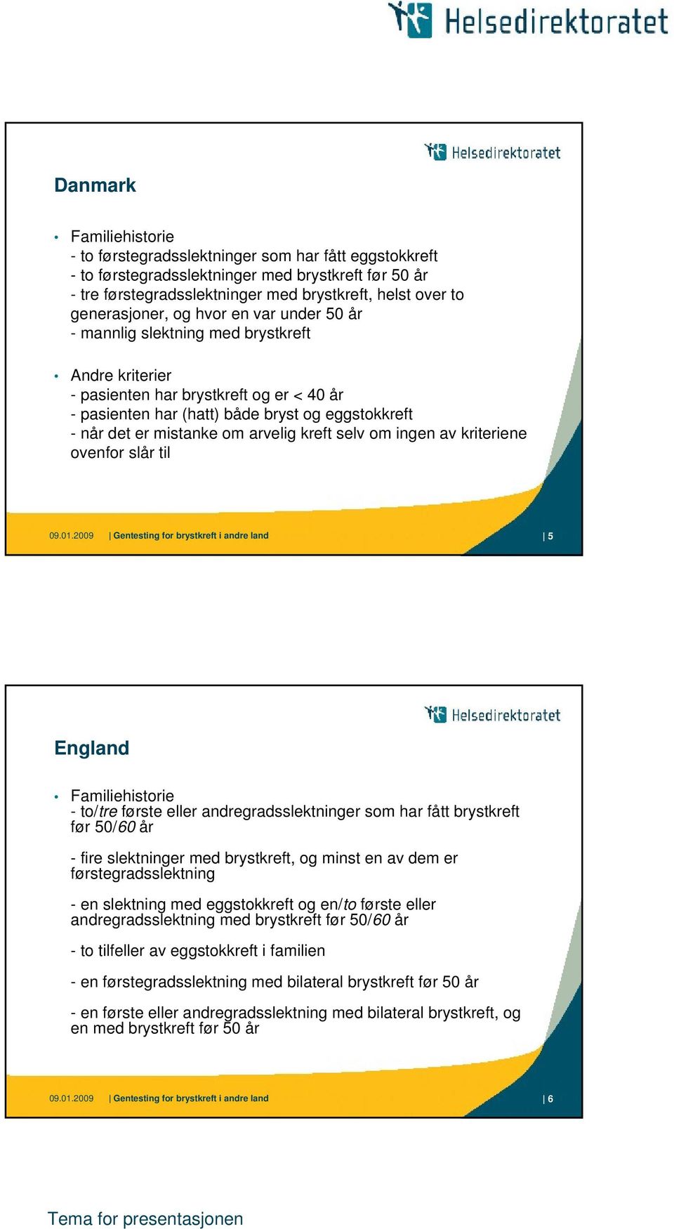 kriteriene ovenfor slår til 09.01.