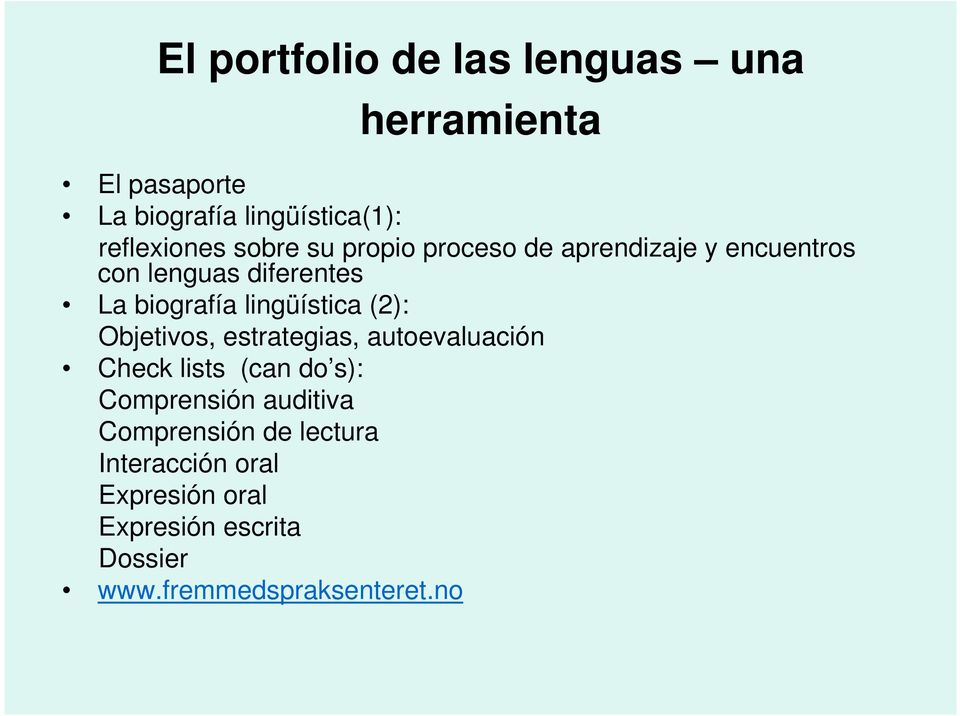 lingüística (2): Objetivos, estrategias, autoevaluación Check lists (can do s): Comprensión