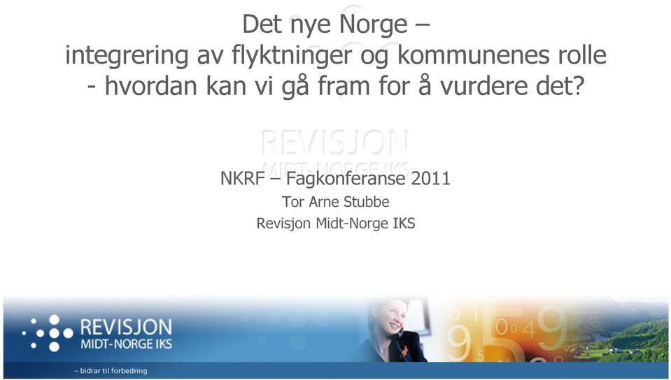 fram for å vurdere det?