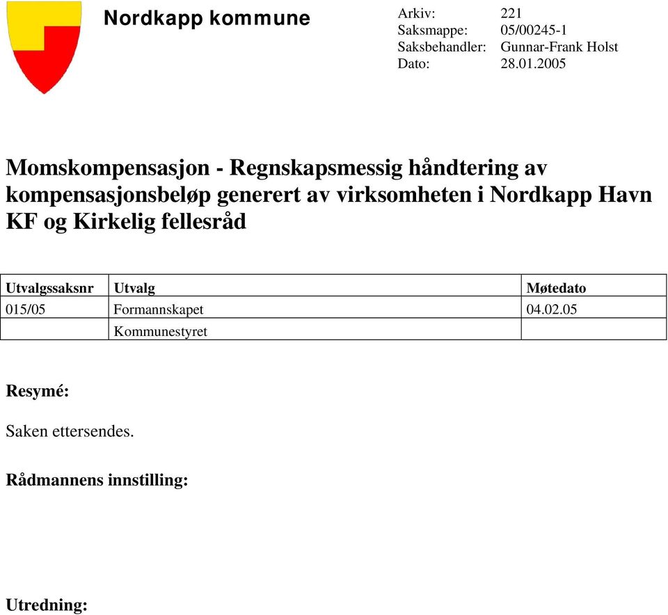 virksomheten i Nordkapp Havn KF og Kirkelig fellesråd Utvalgssaksnr Utvalg Møtedato 015/05