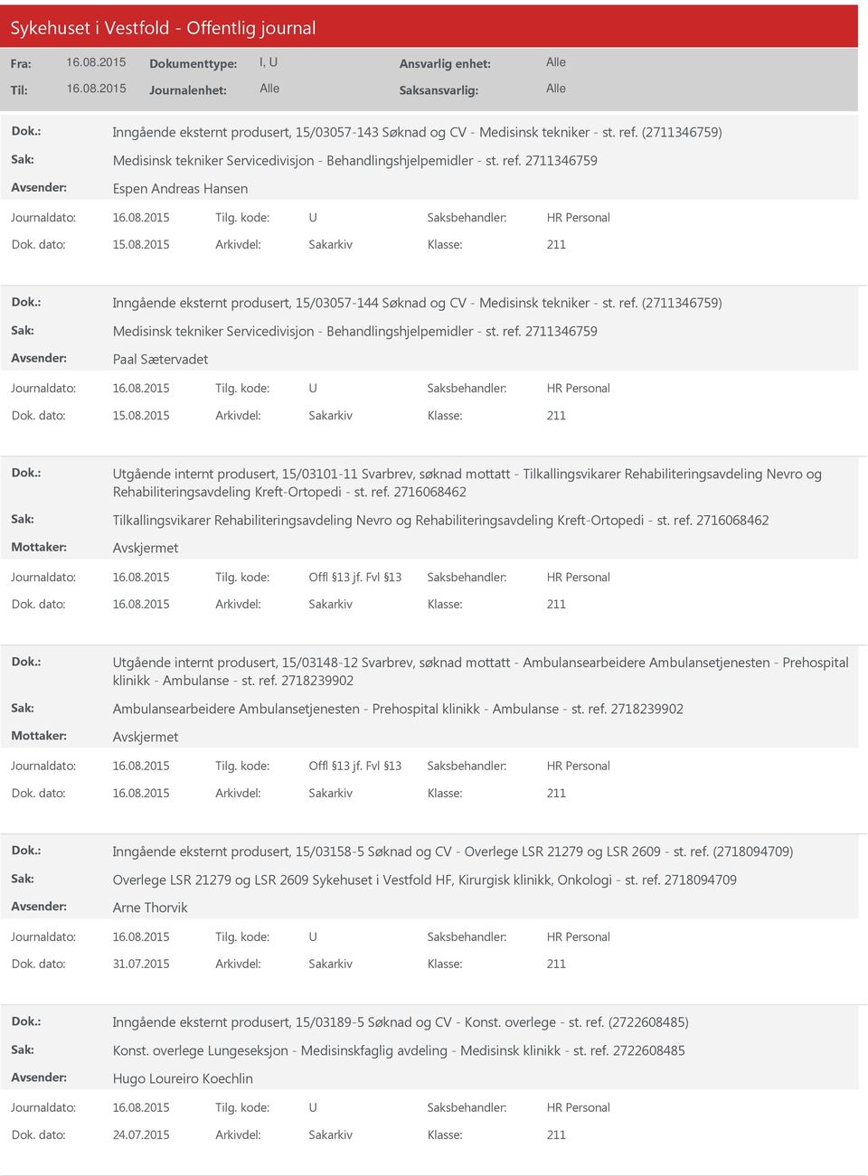 2015 Arkivdel: Sakarkiv tgående internt produsert, 15/03101-11 Svarbrev, søknad mottatt - Tilkallingsvikarer Rehabiliteringsavdeling Nevro og Rehabiliteringsavdeling Kreft-Ortopedi - st. ref.