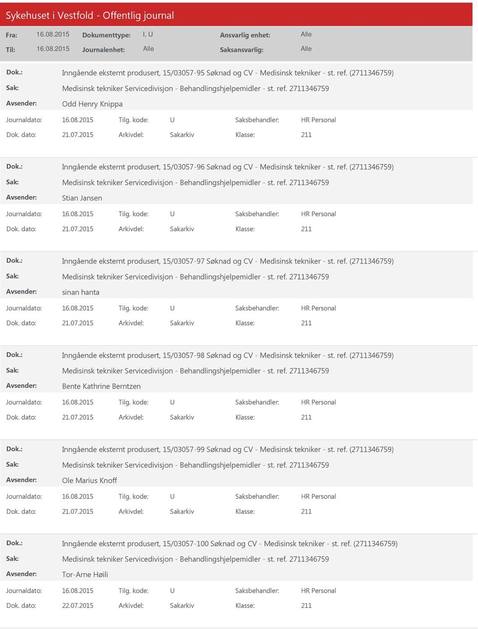 2015 Arkivdel: Sakarkiv Inngående eksternt produsert, 15/03057-97 Søknad og CV - Medisinsk tekniker - st. ref. (2711346759) sinan hanta Dok. dato: 21.07.