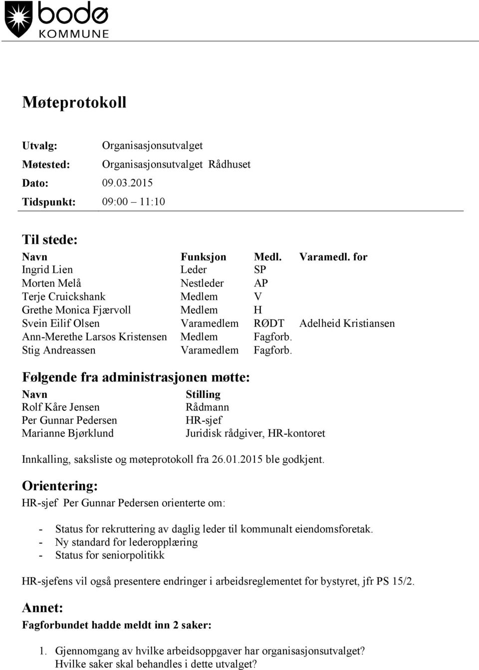 Medlem Fagforb. Stig Andreassen Varamedlem Fagforb.