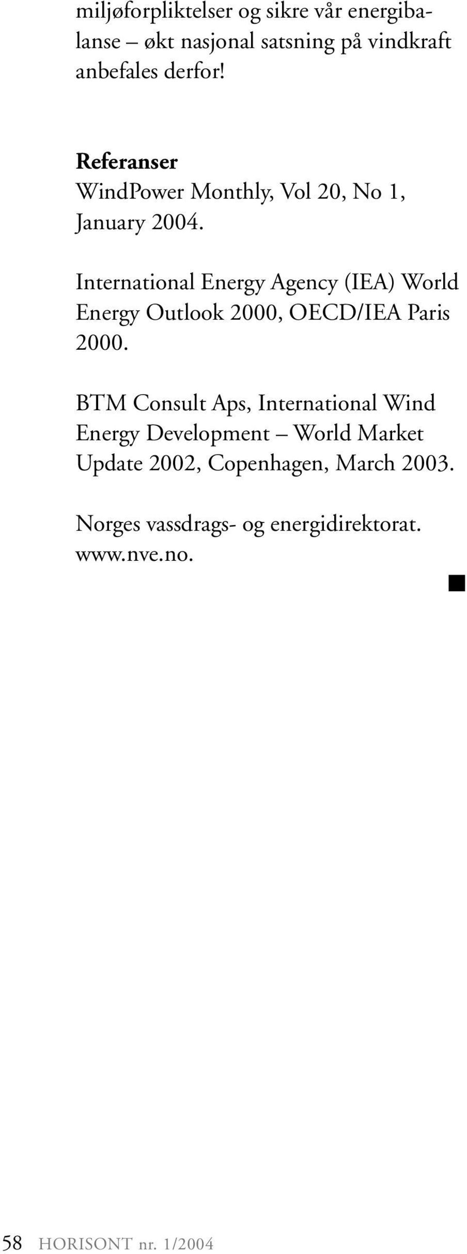 International Energy Agency (IEA) World Energy Outlook 2000, OECD/IEA Paris 2000.