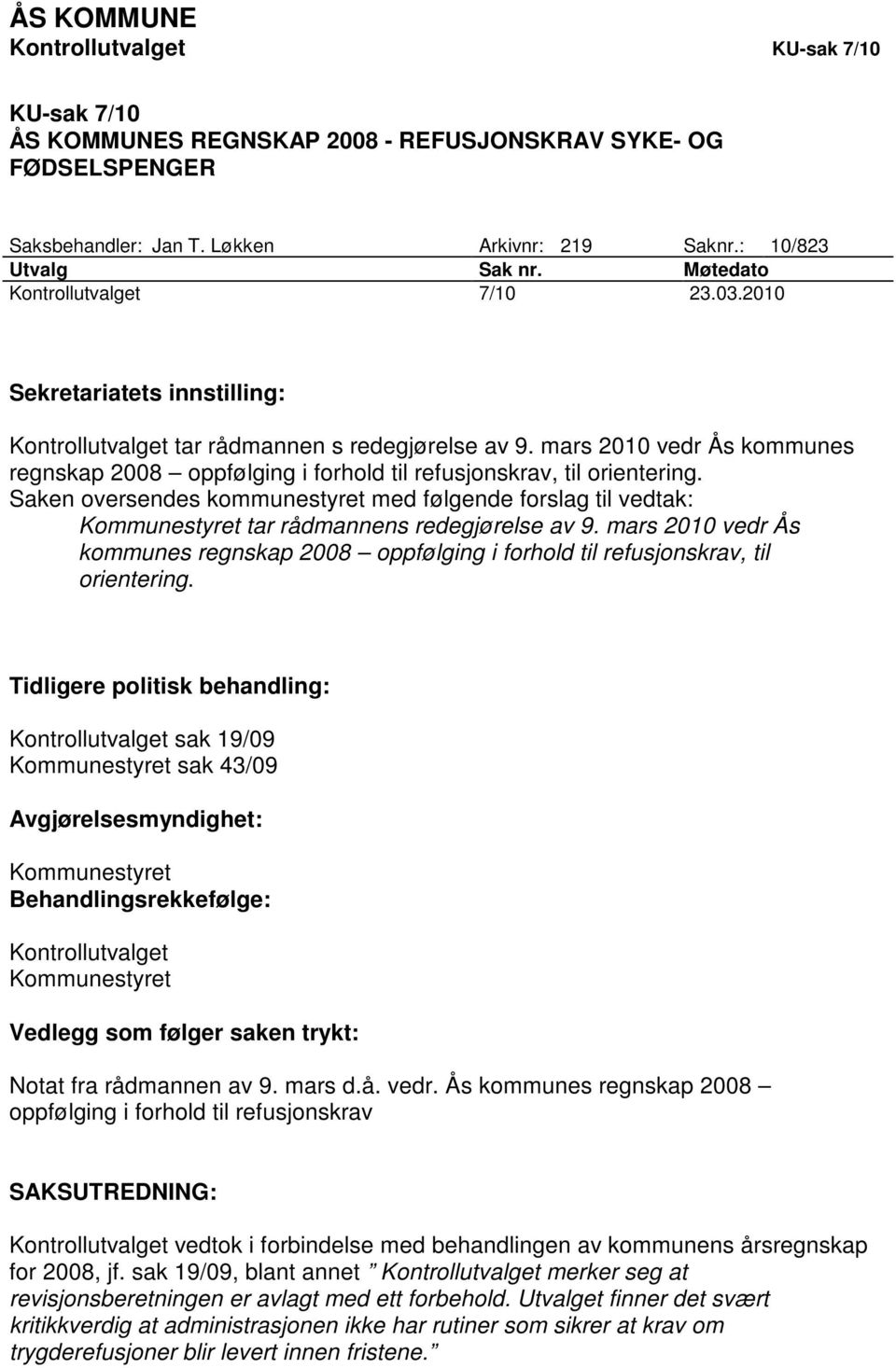 mars 2010 vedr Ås kommunes regnskap 2008 oppfølging i forhold til refusjonskrav, til orientering.