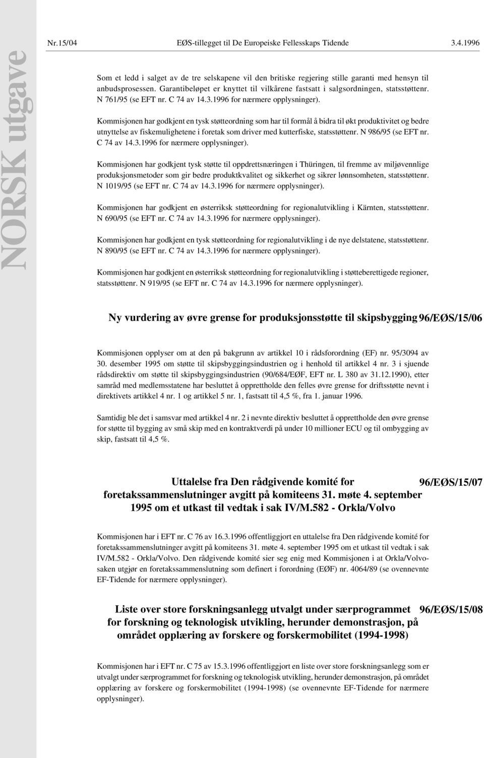 Kommisjonen har godkjent en tysk støtteordning som har til formål å bidra til økt produktivitet og bedre utnyttelse av fiskemulighetene i foretak som driver med kutterfiske, statsstøttenr.