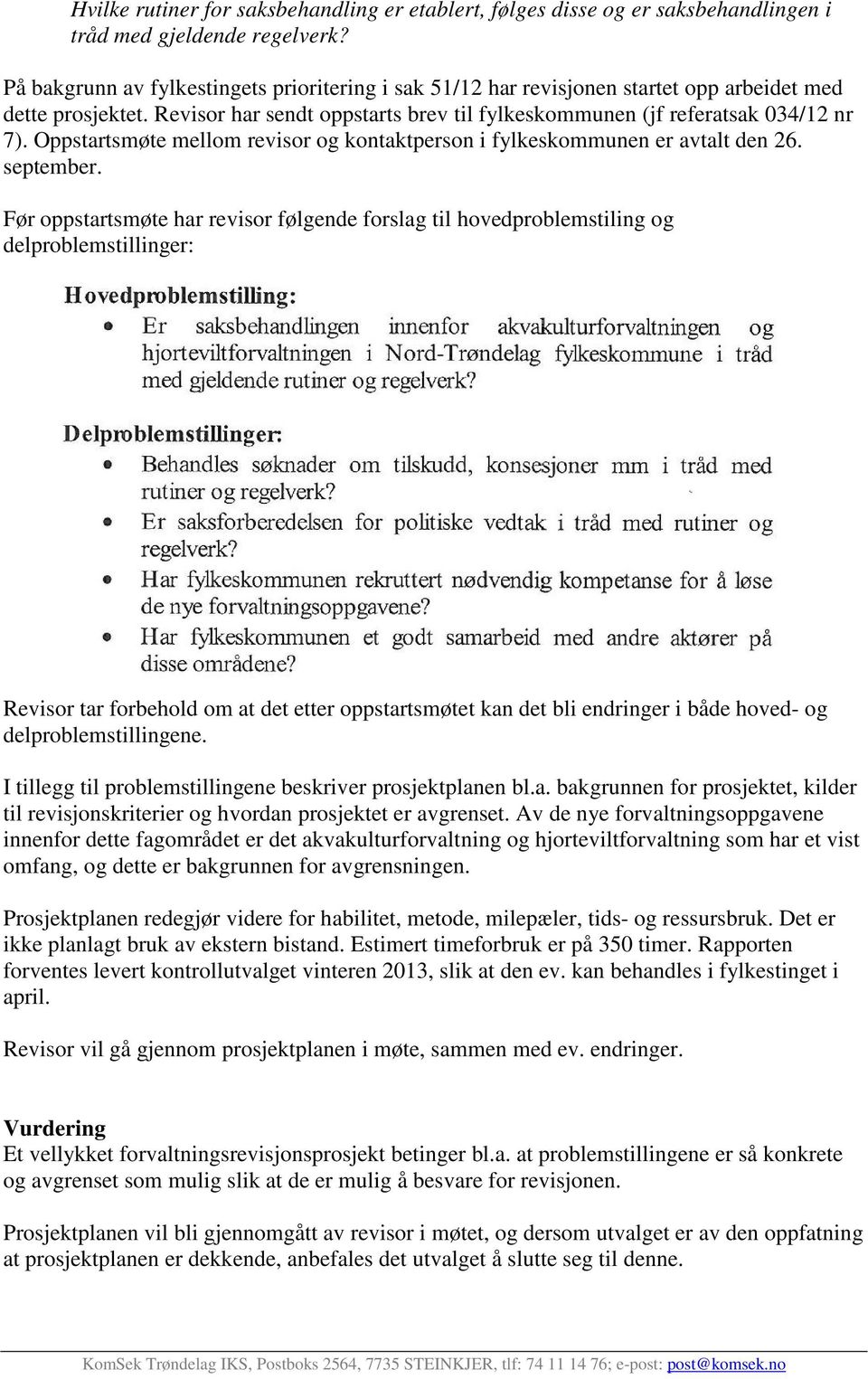 Oppstartsmøte mellom revisor og kontaktperson i fylkeskommunen er avtalt den 26. september.