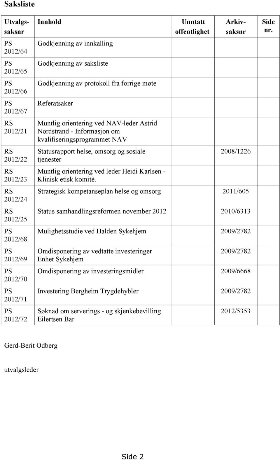 omsorg og sosiale tjenester Muntlig orientering ved leder Heidi Karlsen - Klinisk etisk komitè.