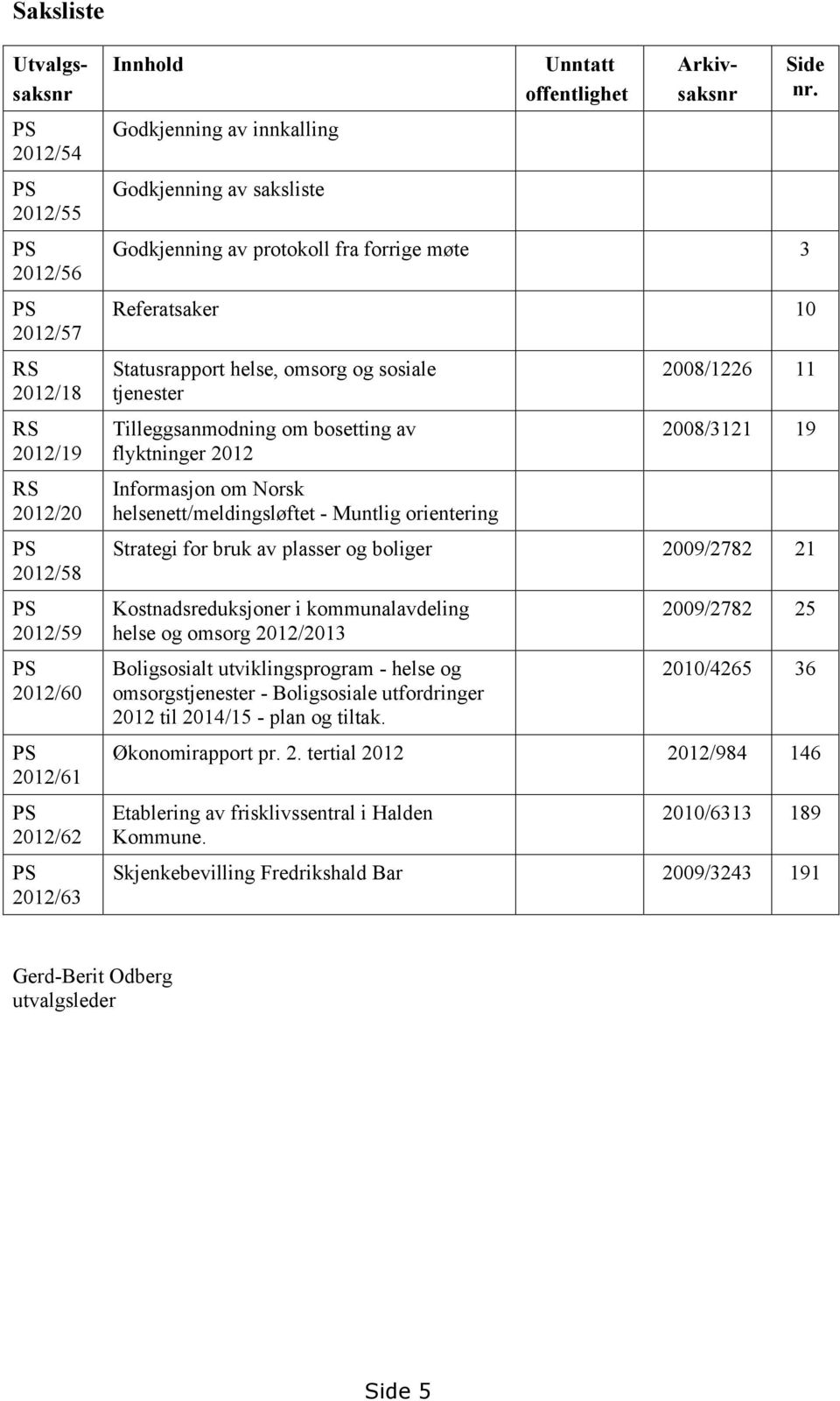 av flyktninger 2012 Informasjon om Norsk helsenett/meldingsløftet - Muntlig orientering Side nr.