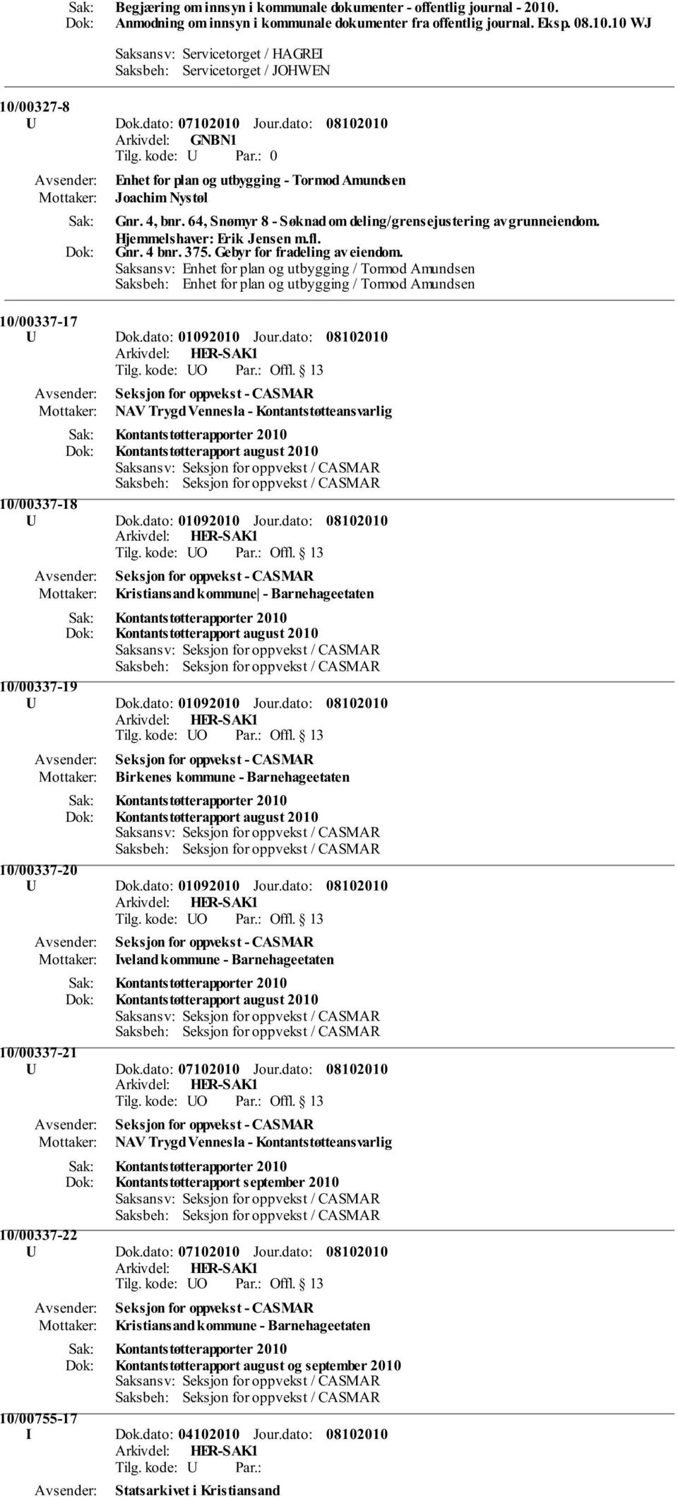 Gnr. 4 bnr. 375. Gebyr for fradeling av eiendom. Saksansv: Enhet for plan og utbygging / Tormod Amundsen Saksbeh: Enhet for plan og utbygging / Tormod Amundsen 10/00337-17 U Dok.dato: 01092010 Jour.