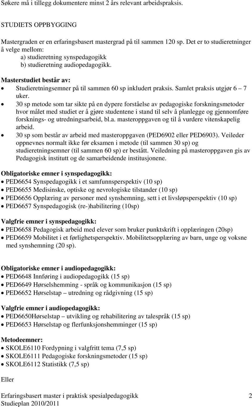 Samlet praksis utgjør 6 7 uker.