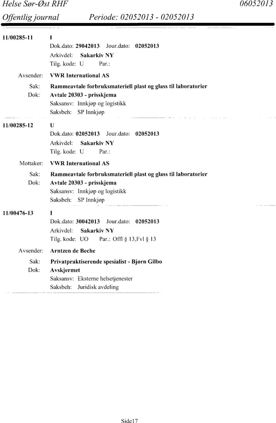 Innkjøp 11/00285-12 VWR International AS Sak: Rammeavtale forbruksmateriell plast og glass til laboratorier Dok: Avtale 20303 - prisskjema Saksansv: Innkjøp og logistikk