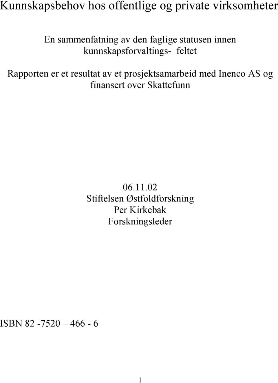 resultat av et prosjektsamarbeid med Inenco AS og finansert over Skattefunn