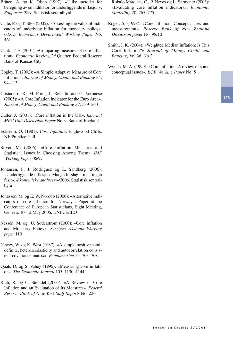 onomics Deparmen Working Paper No. 1 Clark, T. E. (1): «Comparing measures of core inflaion», Economic Review, nd Quarer, Federal Reserve Bank of Kansas Ciy Cogley, T.