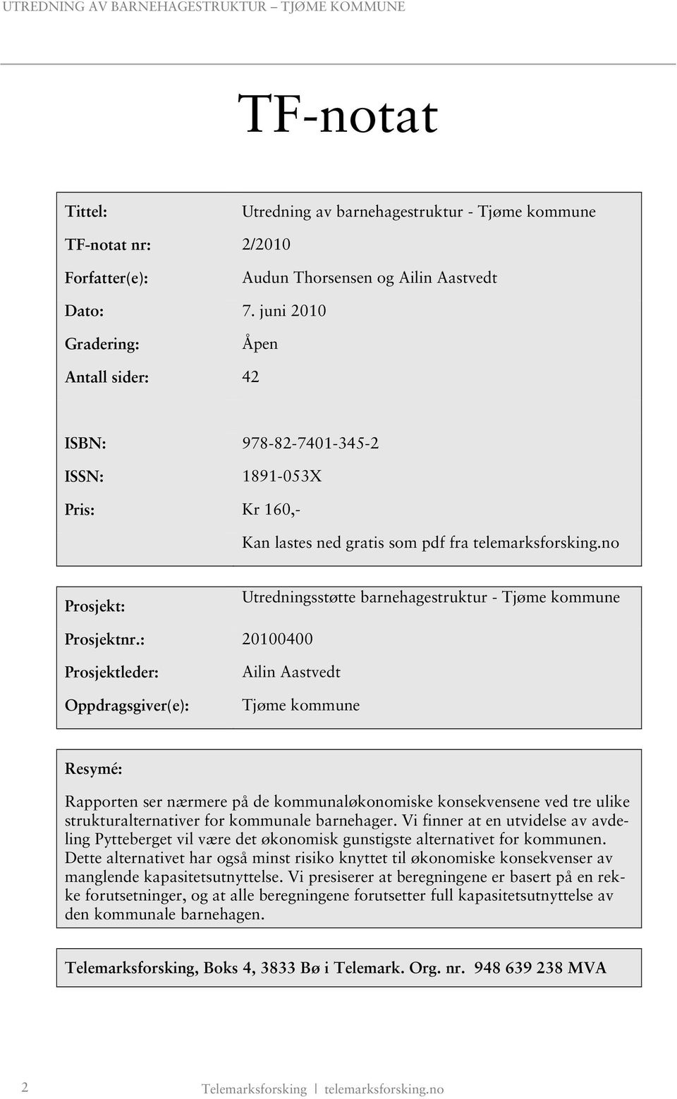 no Prosjekt: Utredningsstøtte barnehagestruktur - Tjøme kommune Prosjektnr.