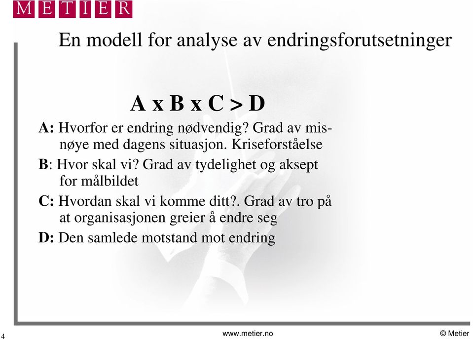 Grad av tydelighet og aksept for målbildet C: Hvordan skal vi komme ditt?