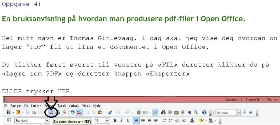 ut ifra et dokumentet i Open Office, Du klikker først øverst til venstre på «FIL»