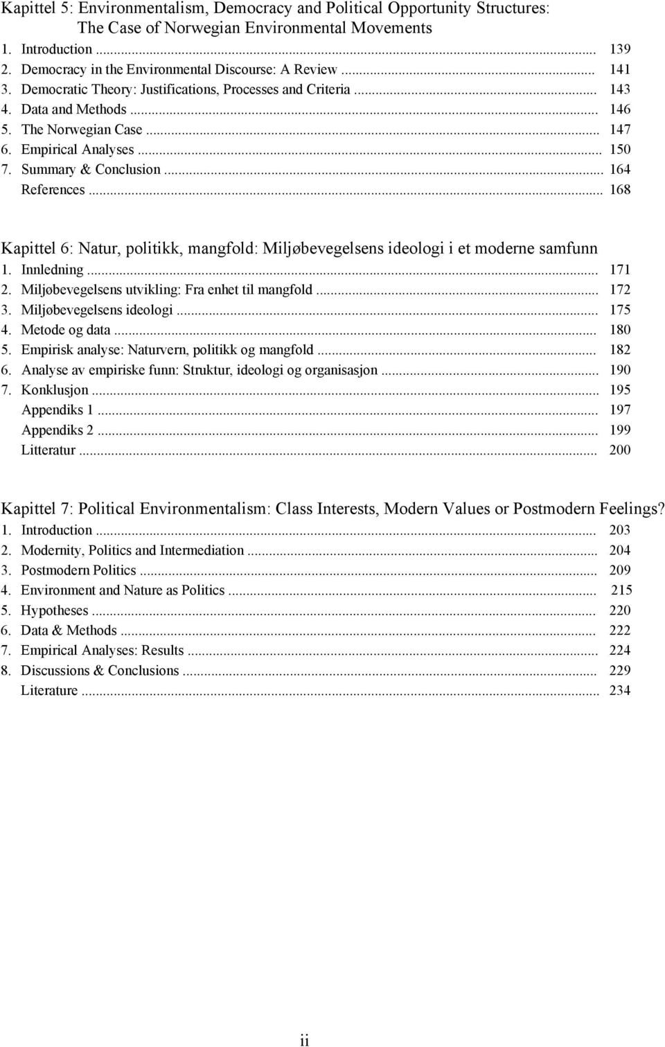 Empirical Analyses... 150 7. Summary & Conclusion... 164 References... 168 Kapittel 6: Natur, politikk, mangfold: Miljøbevegelsens ideologi i et moderne samfunn 1. Innledning... 171 2.