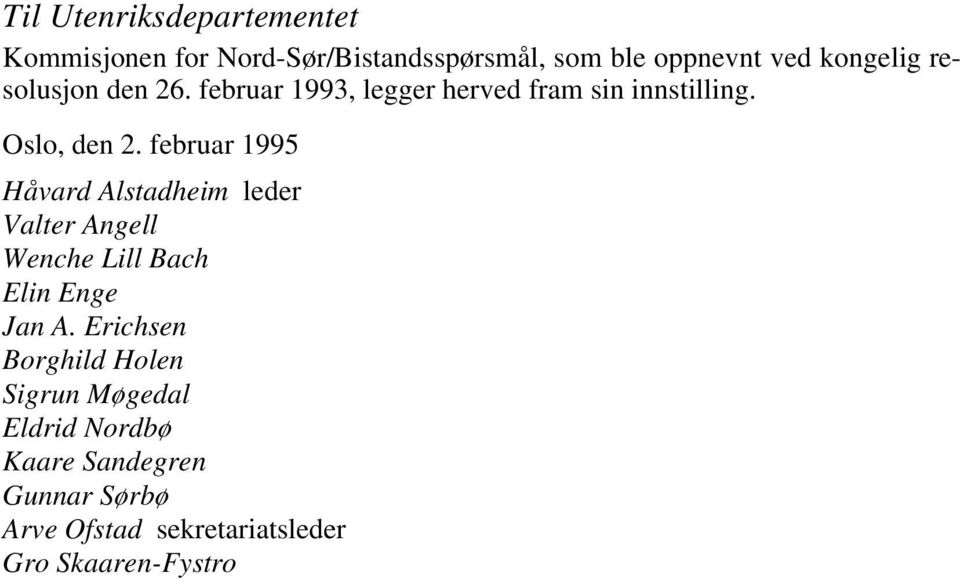 februar 1995 Håvard Alstadheim leder Valter Angell Wenche Lill Bach Elin Enge Jan A.