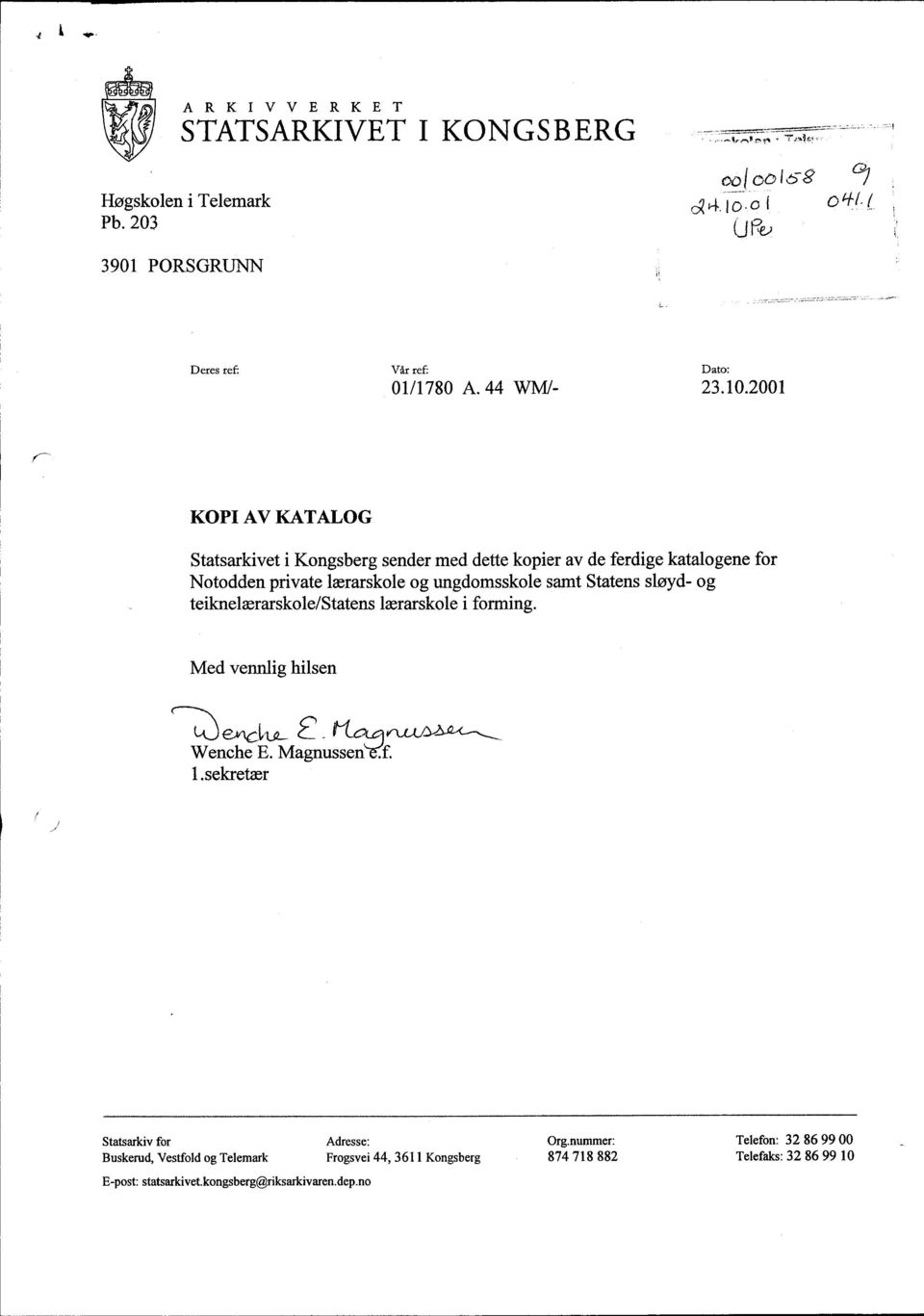 sløyd- og teiknelærarskole/statens lærarskole i forming. Med vennlig hilsen ^Ø E. ^Lt Wenche E. Magnusse^f. 1.sekretær Statsarkivfor Adresse: Org.