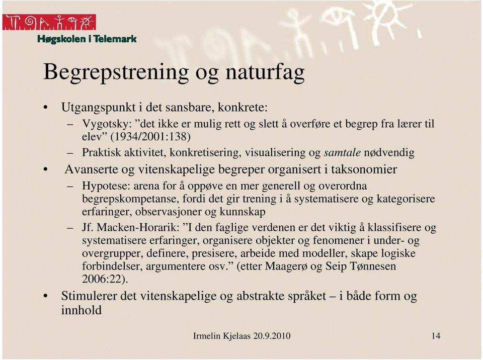 systematisere og kategorisere erfaringer, observasjoner og kunnskap Jf.