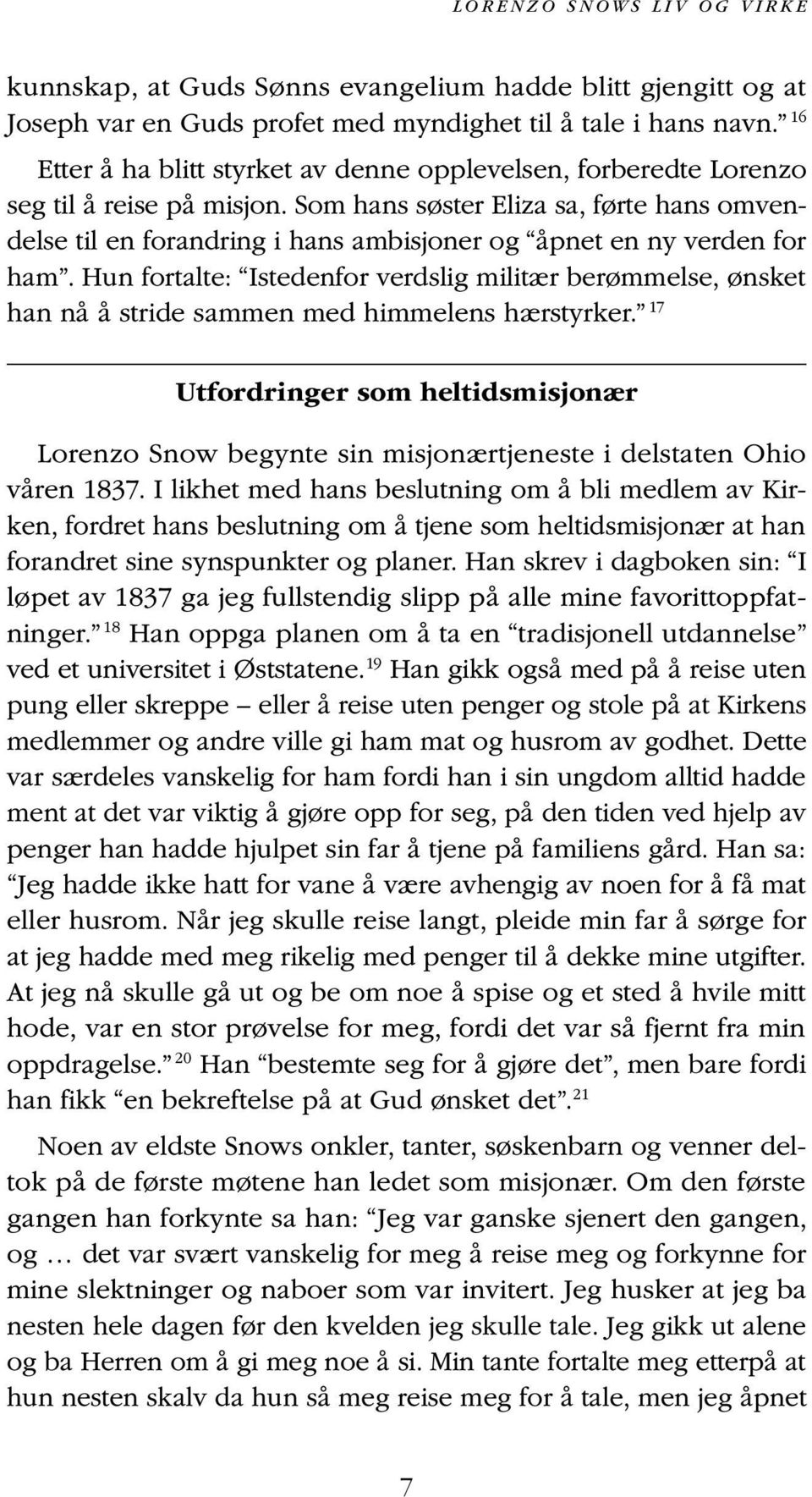 Som hans søster Eliza sa, førte hans omvendelse til en forandring i hans ambisjoner og åpnet en ny verden for ham.