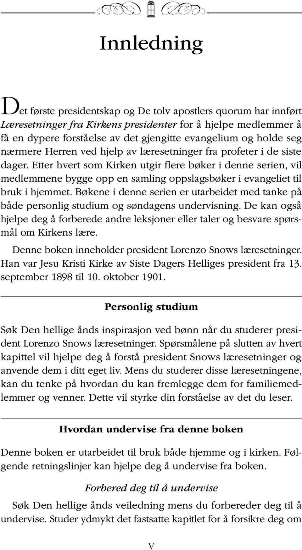 Etter hvert som Kirken utgir flere bøker i denne serien, vil medlemmene bygge opp en samling oppslagsbøker i evangeliet til bruk i hjemmet.