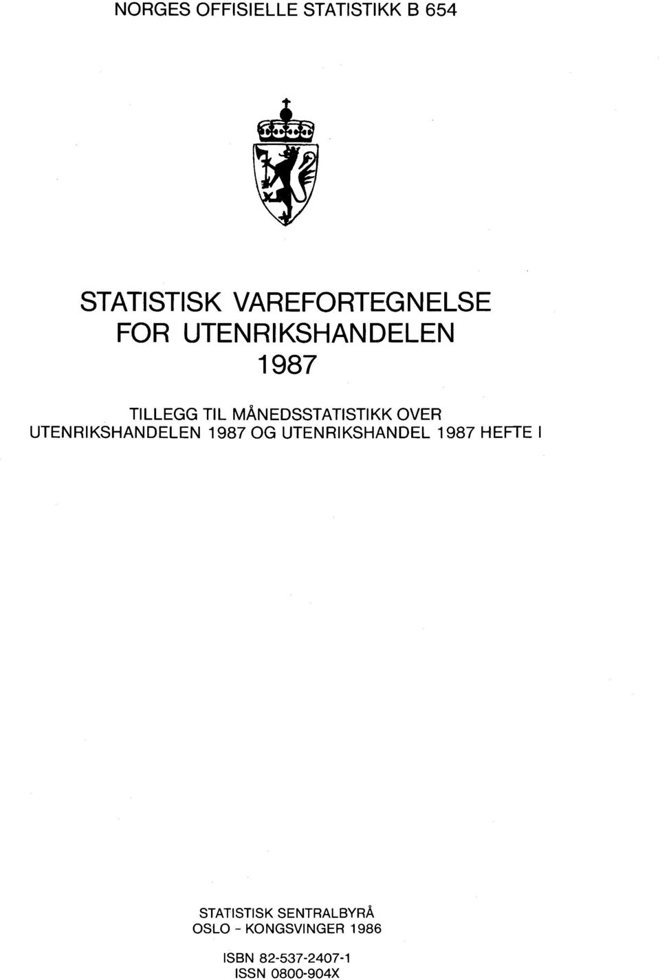 UTENRIKSHANDELEN 1987 OG UTENRIKSHANDEL 1987 HEFTE I STATISTISK