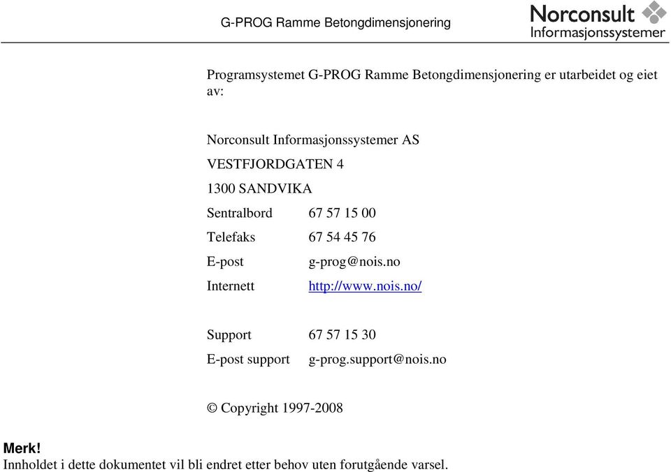 76 E-post g-prog@nois.no Internett http://www.nois.no/ Support 67 57 15 30 E-post support g-prog.support@nois.