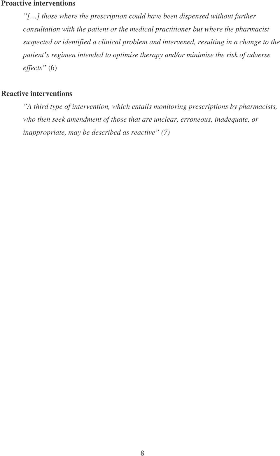 intended to optimise therapy and/or minimise the risk of adverse effects (6) Reactive interventions A third type of intervention, which entails