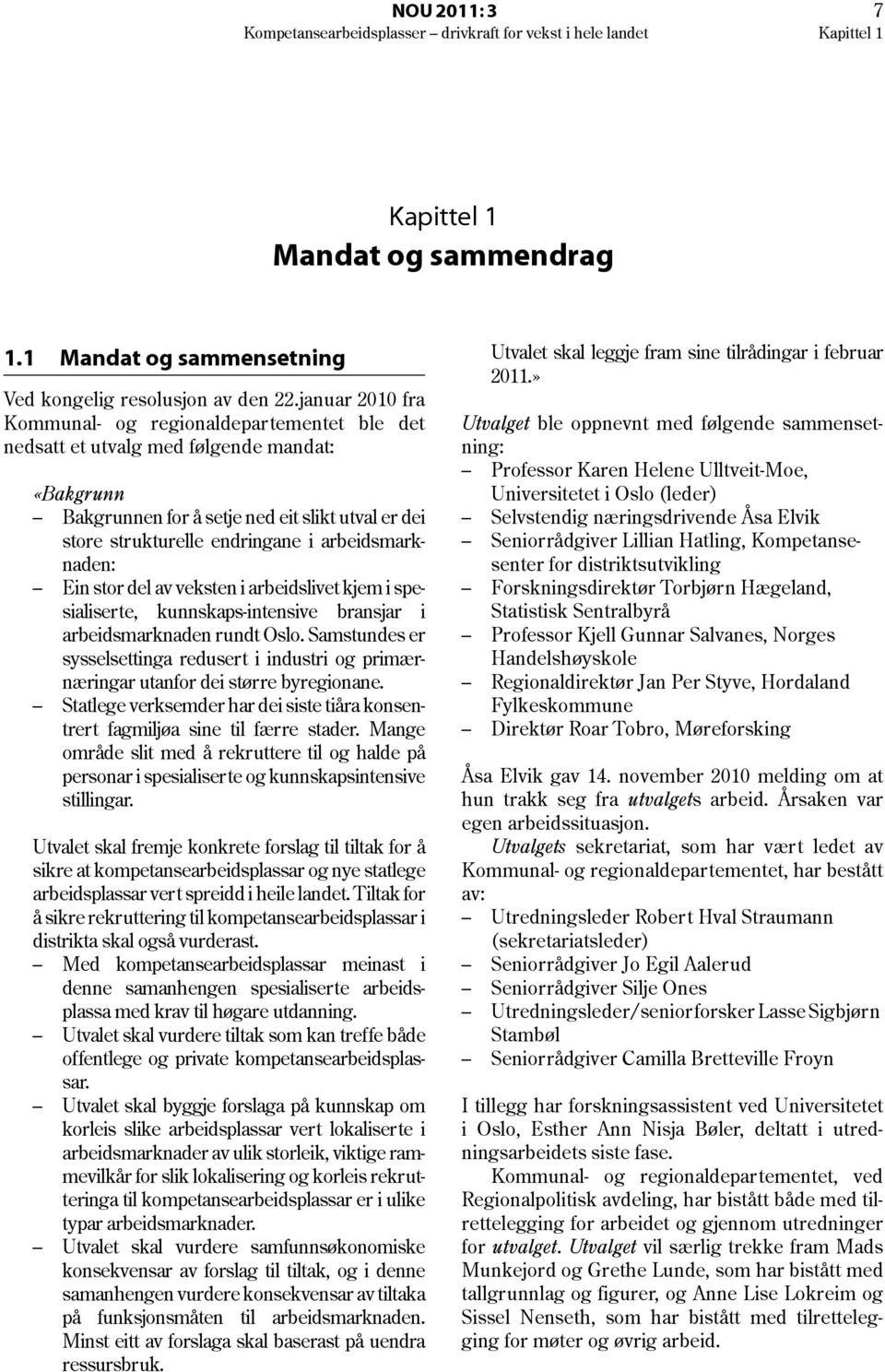 arbeidsmarknaden: Ein stor del av veksten i arbeidslivet kjem i spesialiserte, kunnskaps-intensive bransjar i arbeidsmarknaden rundt Oslo.