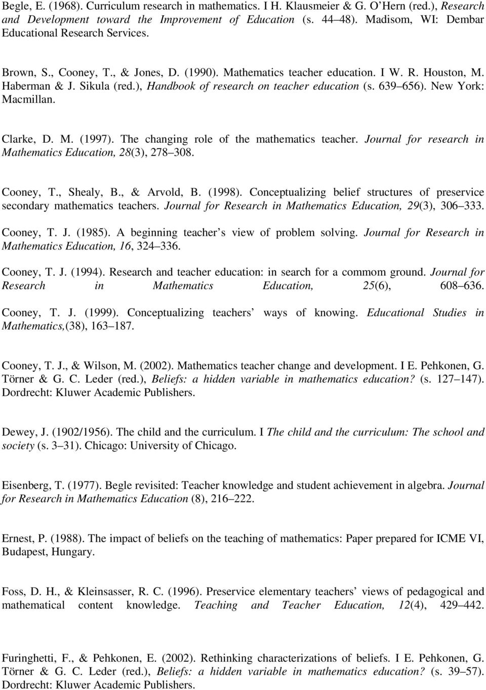 ), Handbook of research on teacher education (s. 639 656). New York: Macmillan. Clarke, D. M. (1997). The changing role of the mathematics teacher.