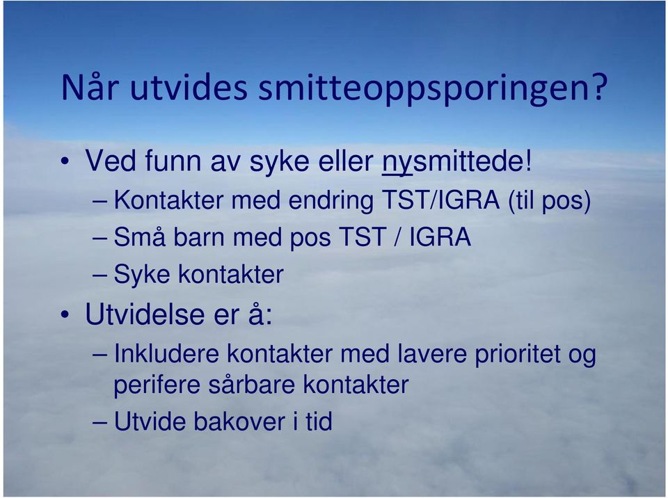 Kontakter med endring TST/IGRA (til pos) Små barn med pos TST /