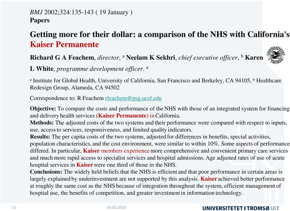 a a Institute for Global Health, University of California, San Francisco and Berkeley, CA 94105, b Healthcare Redesign Group, Alameda, CA 94502 Correspondence to: R Feachem rfeachem@psg.ucsf.