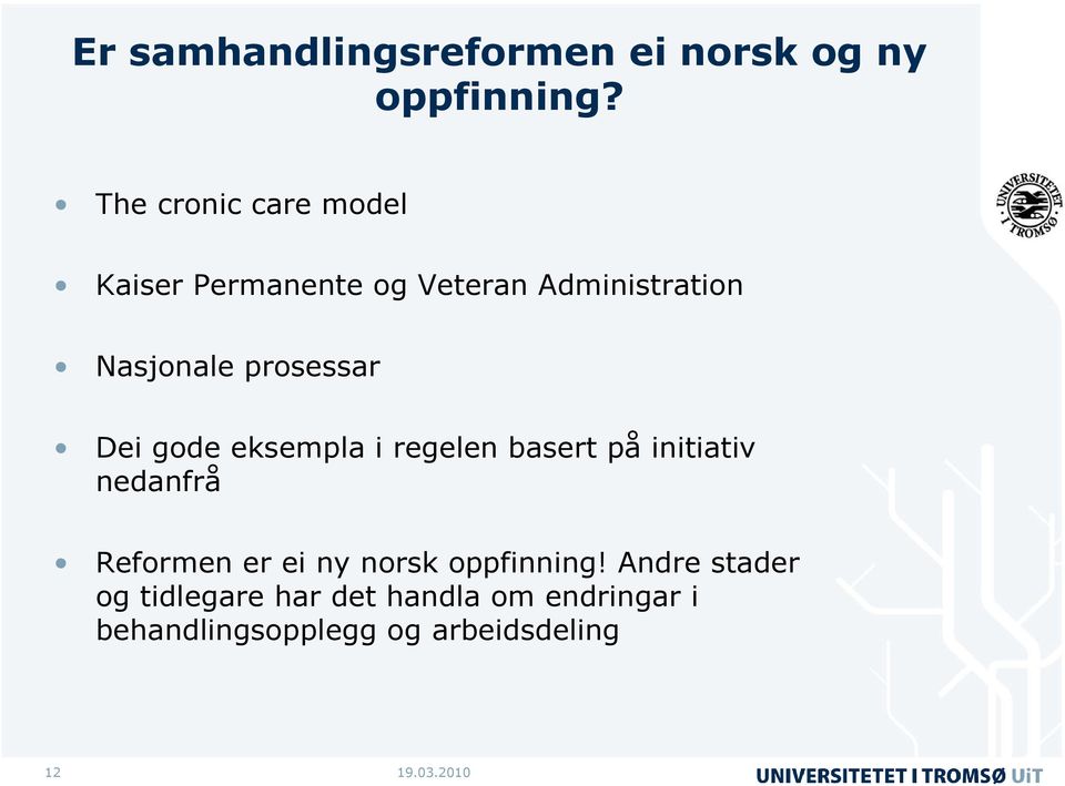 prosessar Dei gode eksempla i regelen basert på initiativ nedanfrå Reformen er