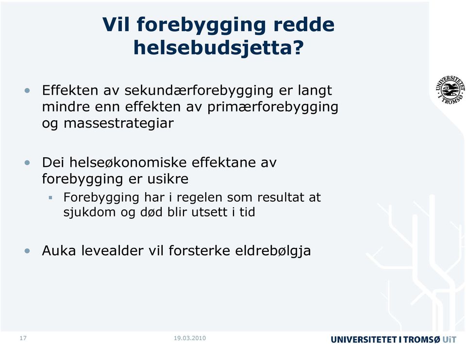 primærforebygging og massestrategiar Dei helseøkonomiske effektane av