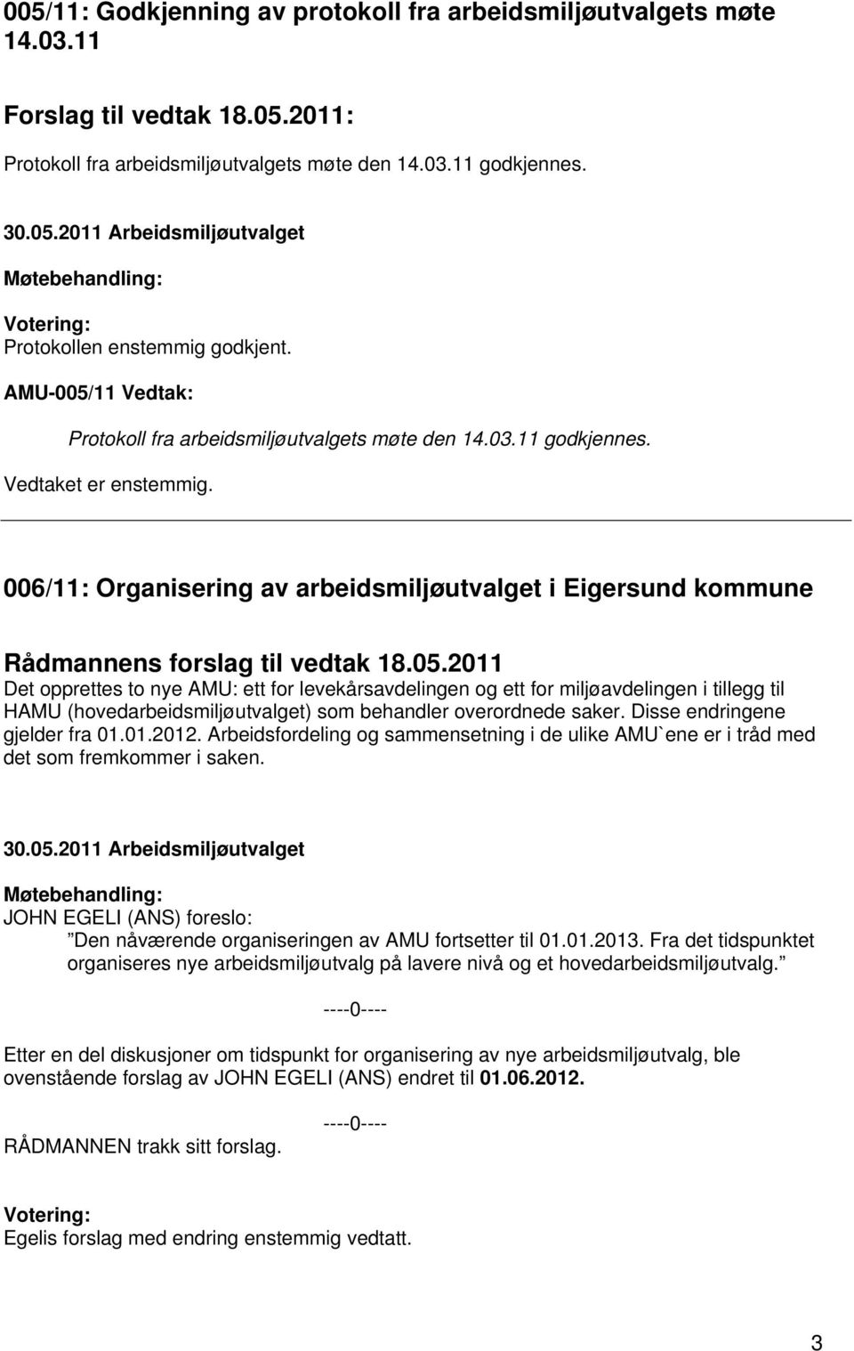 006/11: Organisering av arbeidsmiljøutvalget i Eigersund kommune Rådmannens forslag til vedtak 18.05.