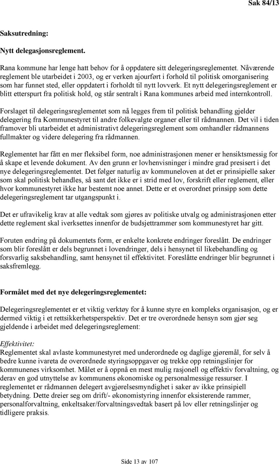 Et nytt delegeringsreglement er blitt etterspurt fra politisk hold, og står sentralt i Rana kommunes arbeid med internkontroll.