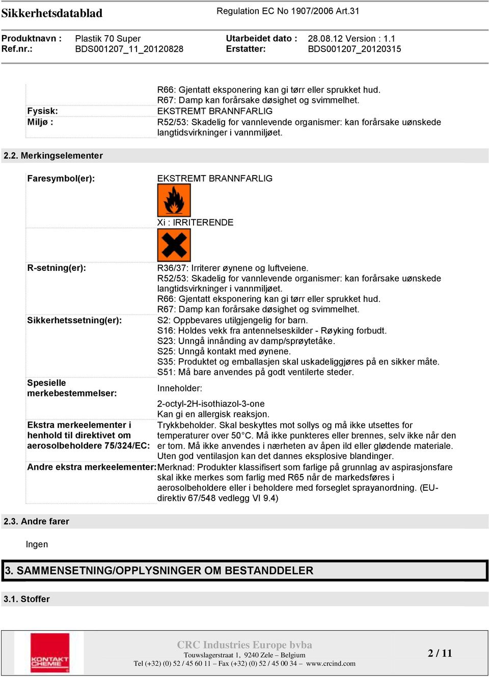 53: Skadelig for vannlevende organismer: kan forårsake uønskede langtidsvirkninger i vannmiljøet. 2.