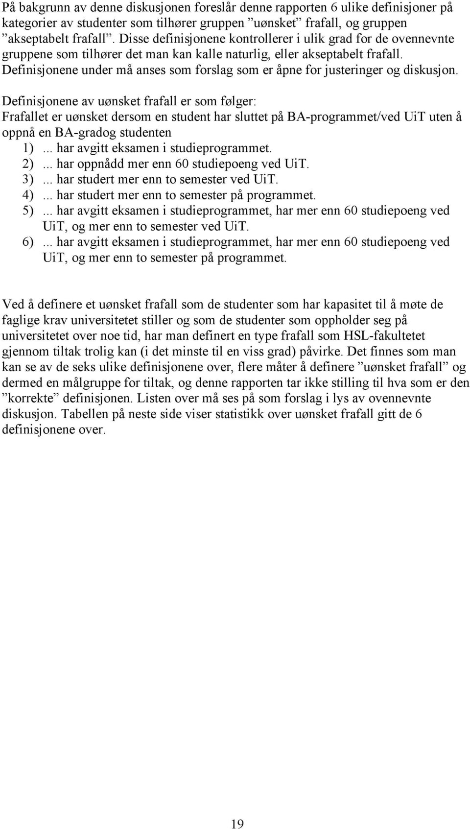 Definisjonene under må anses som forslag som er åpne for justeringer og diskusjon.