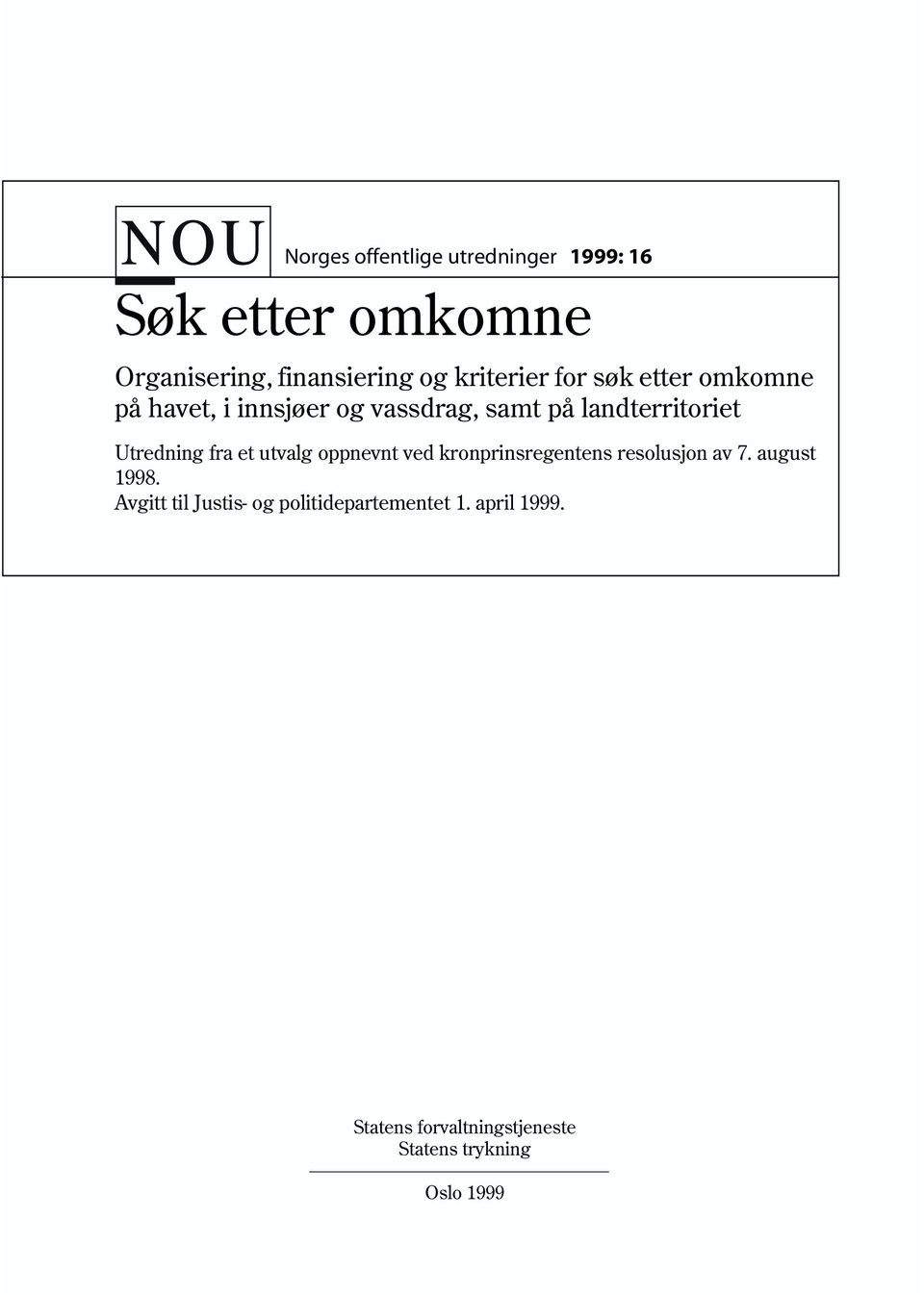 Utredning fra et utvalg oppnevnt ved kronprinsregentens resolusjon av 7. august 1998.