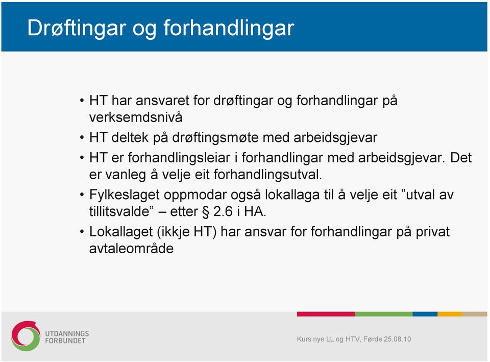 Det er vanleg å velje eit forhandlingsutval.