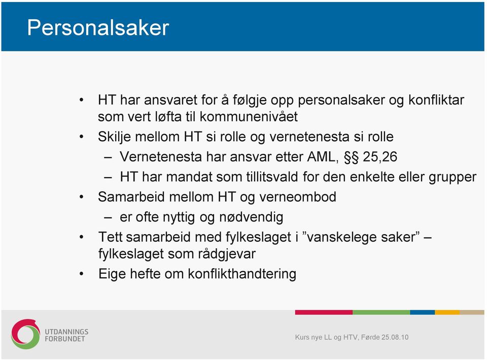 som tillitsvald for den enkelte eller grupper Samarbeid mellom HT og verneombod er ofte nyttig og nødvendig