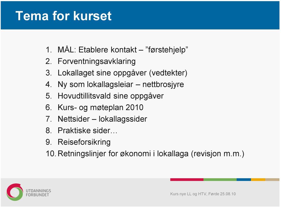 Hovudtillitsvald sine oppgåver 6. Kurs- og møteplan 2010 7.