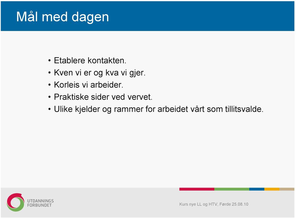 Korleis vi arbeider.